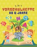Vorschulhefte ab 6 Jahre: 4 in 1 Vorschulblock mit Schwungübungen...