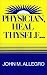 Physician, Heal Thyself