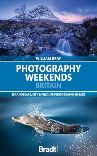 Bradt Photography Weekends Britain (Travel Guide): 25 landscape, ...