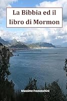 La Bibbia ed il Libro di Mormon 1479181889 Book Cover
