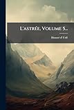  L\'astrÃ(c)e, Volume 5...