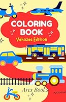 Coloring Book Vehicles Edition B0F5WJRSSS Book Cover