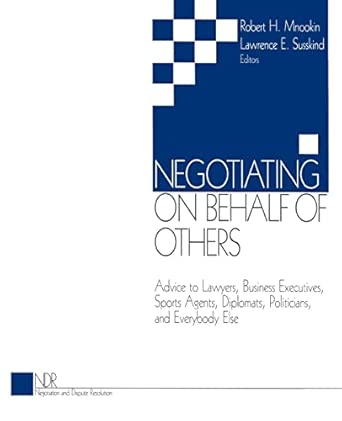 Negotiating on Behalf of Others: Advice to Lawyers, Business Executives, Sports Agents, Diplomats, Politicians, and Everybody Else: 1 book cover