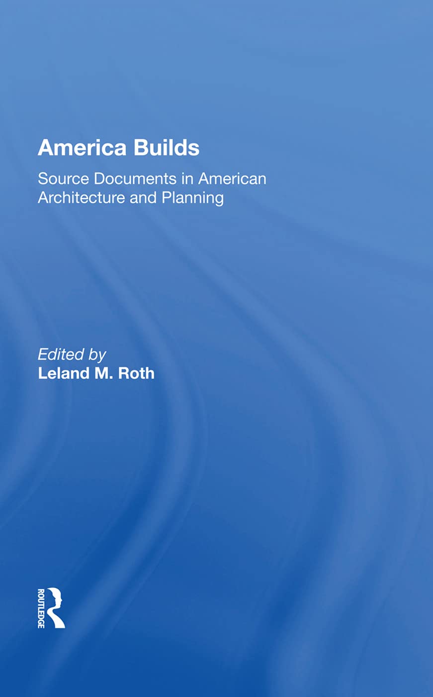 Architecture américaine America Builds Recueil de textes sources d'exception