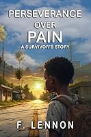 Perseverance Over Pain: A Survivor's Story B0G2F8KPNM Book Cover