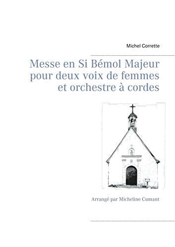 Télécharger Messe en Si Bémol Majeur pour deux voix de femmes et orchestre à cordes: Arrangé par Micheline Cu Livre eBook France