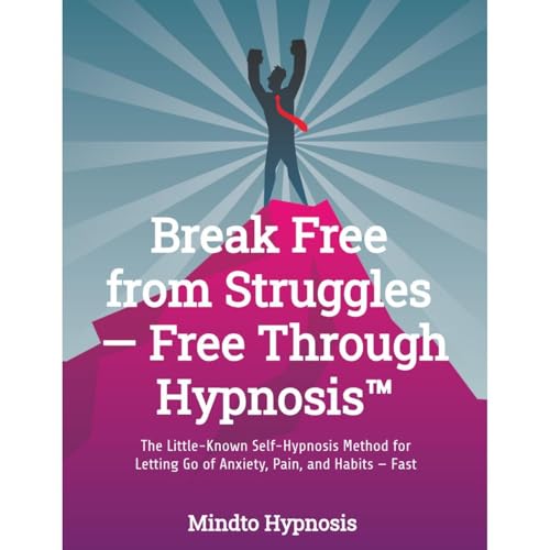 Break Free from Struggles — Free Through Hypnosis™ Audiolibro Por Mindto Hypnosis arte de portada