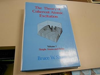 Hardcover Simple Atoms and Fields, Volume 1, The Theory of Coherent Atomic Excitation Book