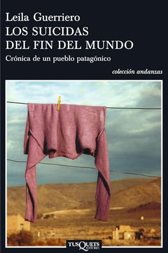 Los suicidas del fin del mundo: Crónica de un pueblo patagónico: 613 (Andanzas)
