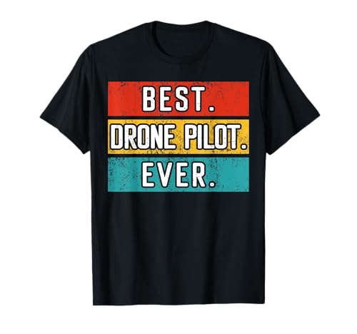 Best Drone Pilot Ever T-Shirt