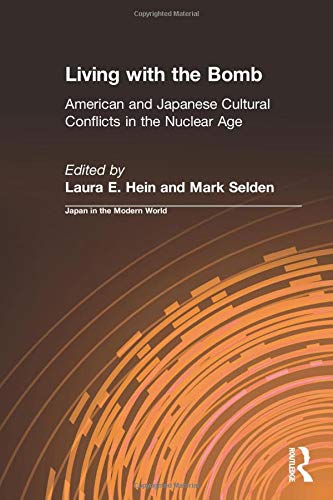 Living with the Bomb: American and Japanese Cultural Conflicts in the Nuclear Age (Japan in the Mode