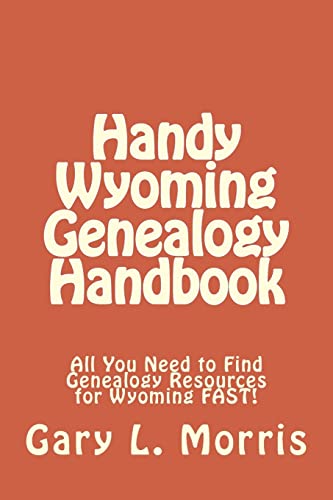 Handy Wyoming Genealogy Handbook: All You Need ... 1507866925 Book Cover