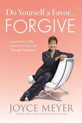 Do Yourself a Favor... Forgive : Learn How to Take Control of Your Life Through Forgiveness(Hardback) - 2012 Edition