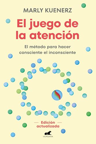 El juego de la atención: El método para hacer consciente el inconsciente (Vergara)