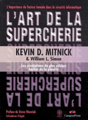 L'art de la supercherie : Les révélations du plus célèbre hacker de la planète