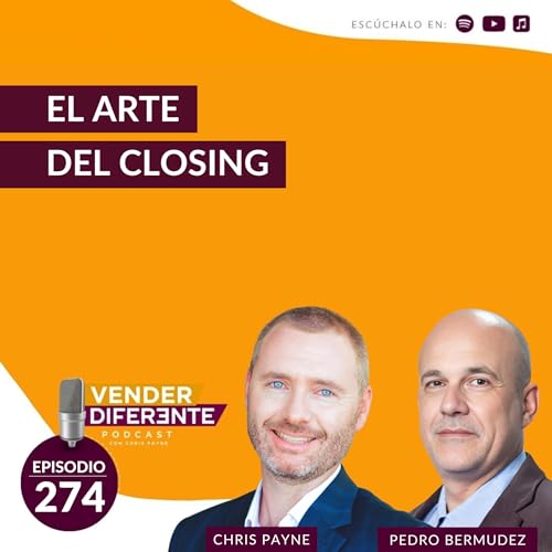 El arte del closing con Pedro Bermudez (Episodio 274)