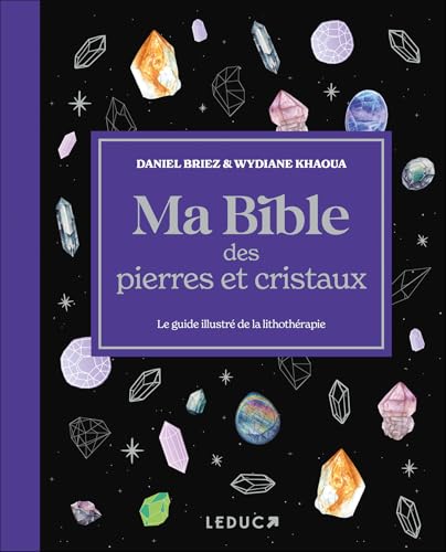 Ma bible des pierres et cristaux