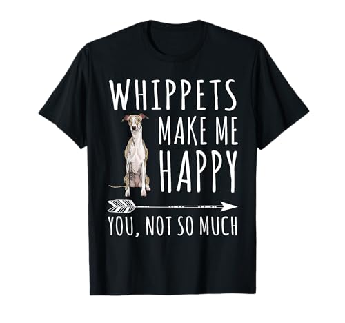 Whippets Make Me Happy You Not So Much Dog Lover Regalo Maglietta