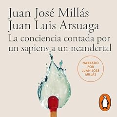 La conciencia contada por un sapiens a un neandertal (De un sapiens a un neandertal) cover art