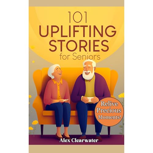 101 Uplifting Short Stories for Seniors by Alex Clearwater episode artwork