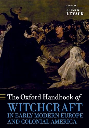 The Oxford Handbook of Witchcraft in Early Modern Europe and Colo...