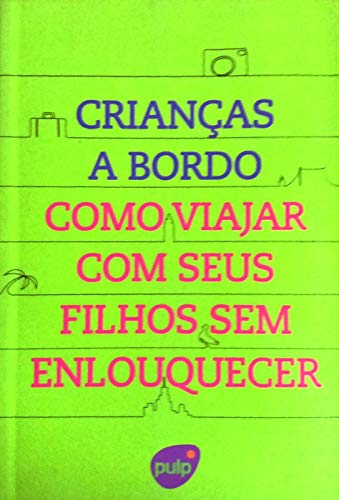 Crianças a Bordo - Como Viajar com Seus Filhos sem Enlouquecer