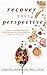 Recover Your Perspective: A Guide To Understanding Your Eating Disorder and Creating Recovery Using CBT, DBT, and ACT