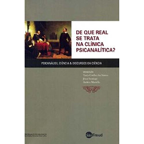 De que real se trata na clínica psicanalítica?: psicanálise, ciência e discursos da ciência