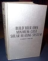 Build your own minimum-cost solar heating system 0830600914 Book Cover