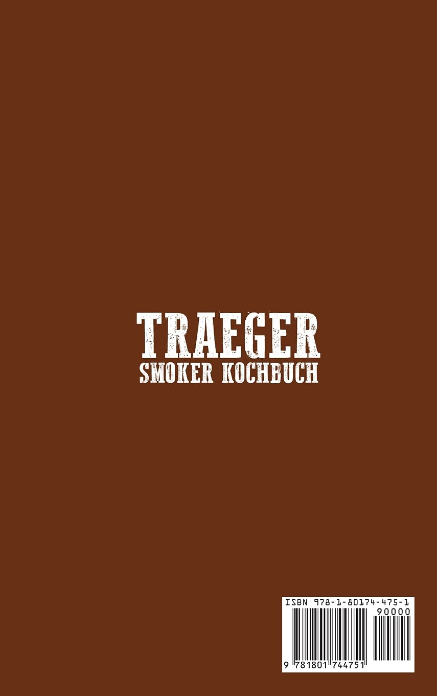Traeger Smoker Kochbuch: 50 Erstaunliche und Geschmackvolle Rezepte zum Grillen und Räuchern mit ihrem Traeger-Grill