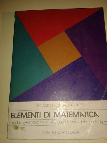  ELEMENTI DI MATEMATICA 1 - ALGEBRA GEOMETRIA INFORMATICA PER IL BIENNIO DELLE SCUOLE SUPERIORI