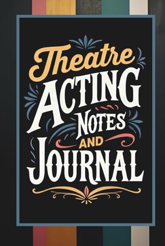 Theatre Acting Notes & Journal
