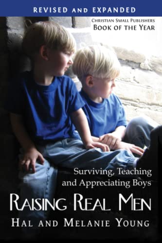 Raising Real Men: Surviving, Teaching and Appreciating Boys