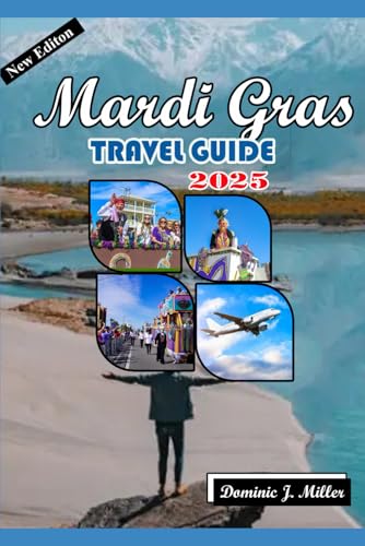 MARDI GRAS TRAVEL GUIDE 2025: Where the Streets Come Alive with Color, Culture, and Carnival Spirits
