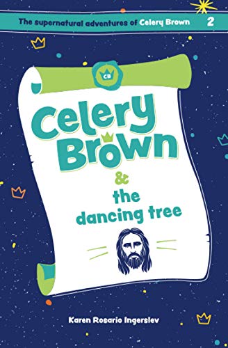 Celery Brown and the dancing tree (The Supernatural Adventures of Celery Brown)