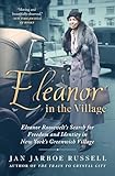 Eleanor in the Village: Eleanor Roosevelt's Search for Freedom and Identity in New York's Greenwich Village