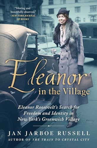 Eleanor in the Village: Eleanor Roosevelt's Search for Freedom and Identity in New York's Greenwich Village