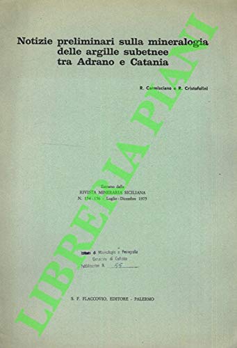 Notizie preliminari sulla mineralogia delle argille subetnee tra Adrano e Catania.