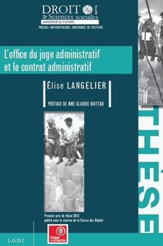 L'office du juge administratif et le contrat administratif: Thèse pour le doctorat en droit public