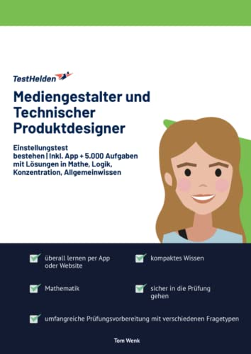 Mediengestalter und Technischer Produktdesigner Einstellungstest bestehen mit Online-Testtrainer Inkl. App + 5.000 Aufgaben mit Lösungen in Mathe, Logik, Konzentration, Allgemeinwissen