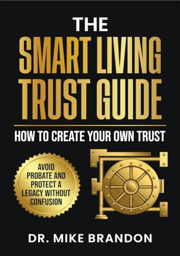 The Smart Living Trust Guide: How to Create Your Own Trust, Avoid Probate and Protect a Legacy Without Confusion (English Edition)