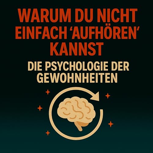 Warum du nicht einfach &sbquo;aufh&ouml;ren' kannst &ndash; Die Psychologie der Gewohnheiten