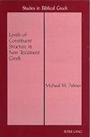 Levels of Constituent Structure in New Testament Greek (Studies in Biblical Greek) 0820421154 Book Cover