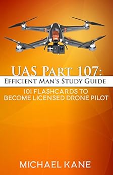 Kindle Store,Kindle eBooks,Education & Teaching UAS Part 107: Efficient Man's Study Guide : 101 Flashcards To Become A Licensed Drone Pilot Michael Kane
