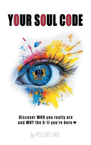Your Soul Code: Discover WHO you really are and WHY