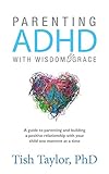 Parenting ADHD with Wisdom & Grace