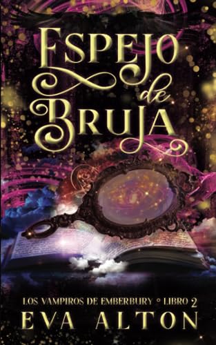 Espejo de Bruja: Una Novela Romántica de Brujas y Vampiros: 2 (Los Vampiros de Emberbury)
