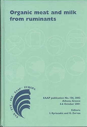 Organic Meat And Milk From Ruminants: Proceedings of a Joint International Conference Organised by the Hellenic Society of Animal Production an the ... Animal Science: Eaa: 106 (EEAP Publication)
