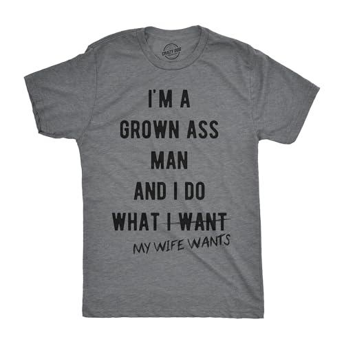 Mens Im A Grown Man I Do What My Wife Wants T Shirt Funny Marriage Sarcastic Tee Funny T Shirts Love Apparel for Men Cool Sarcastic Short Sleeve Novelty Dark Grey L