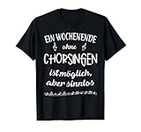 Singen im Chor macht Spaß. Lustiger Spruch: Ein Wochenende ohne Chorsingen ist möglich, aber sinnlos.